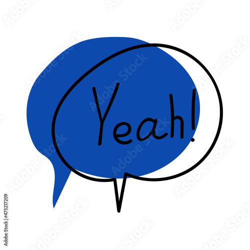 Hand drawn speech bubble with text "yeah". Vector illustration.