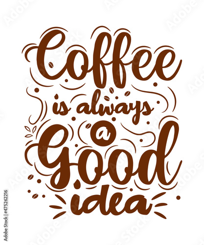 Coffee is always a good idea T-shirt