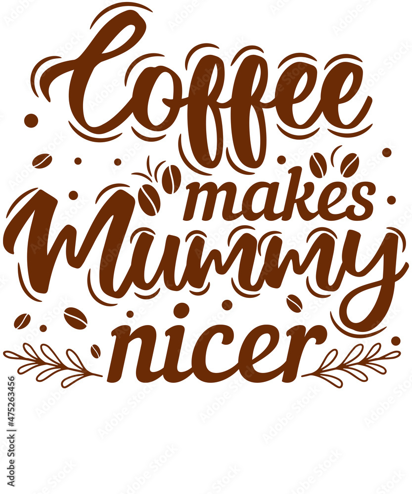 Coffee makes Mummy nicer