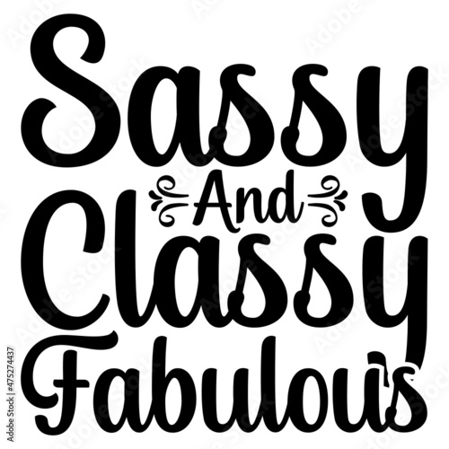 Sassy And classy fabulous Svg