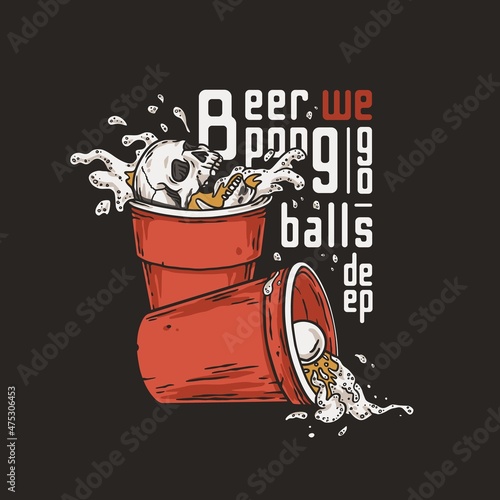 Beer pong game. T-shirt print with beer cup with skeleton skull, flying ball and foam splash. Design of alcohol sport with throw and drink. College challenge with booze