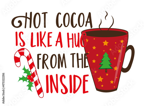 Hot Cocoa is like a hug from the inside - happy slogan with Christmas mug and candy cane.