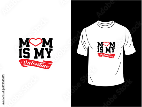 Mom is my Valentine T-shirt design        