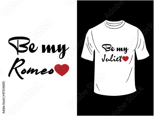 Be my Romeo T-shirt Design 
