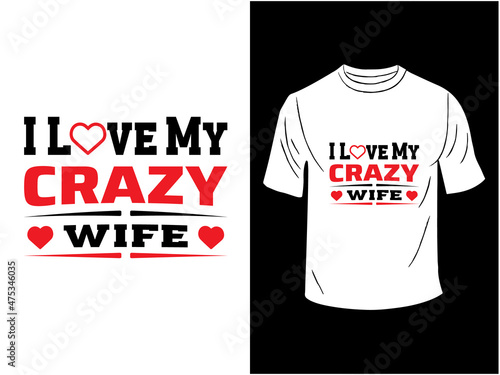 I Love My Crazy Wife T-shirt Design 