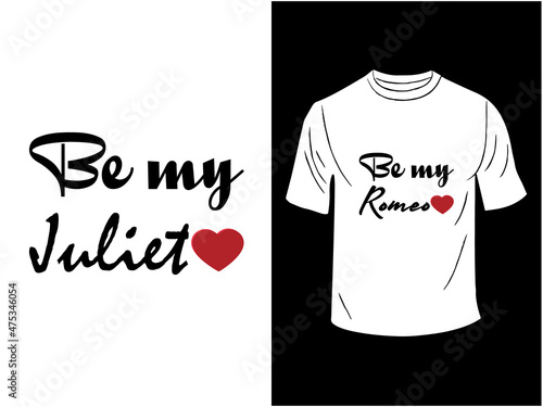 Be my Juliet T-shirt Design