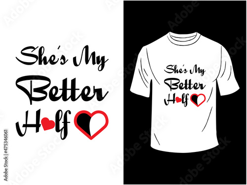 She is my better half T-Shirt Design