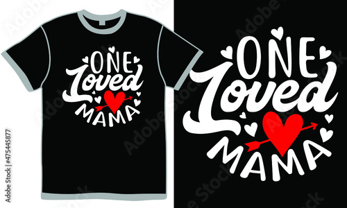 One Loved Mama, New Life, Young Couple Mama Design, Anniversary Super Mama