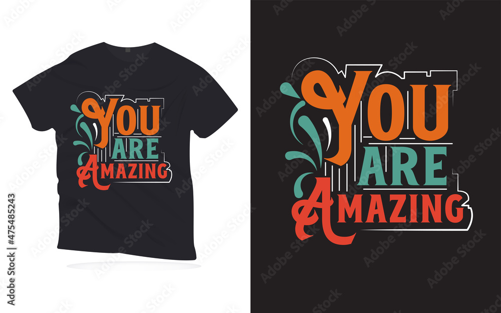 you are amazing. Motivational quotes lettering t-shirt design. love quotes lettering design. Hand-drawn lettering quotes design.