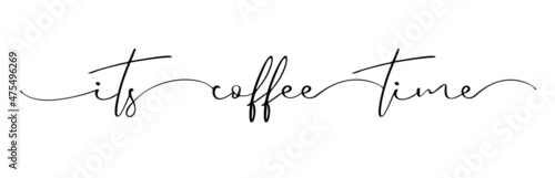Coffe time, typography quote. Vector calligraphy phrase. Continuous line cursive text its coffee time. Lettering vector illustration for poster, card, banner for cafe. Hand drawn motivation 