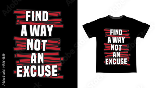 Find a way not an excuse typography t-shirt design