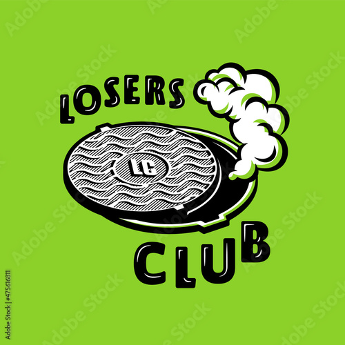 Losers Club Funny T Shirt Mug Print. Manhole Icon Illustration. Self Ironic Sarcastic Design Concept. Prank Trick Gift Idea. Visual Joke. Comic look. Funny Sticker Poster Print
