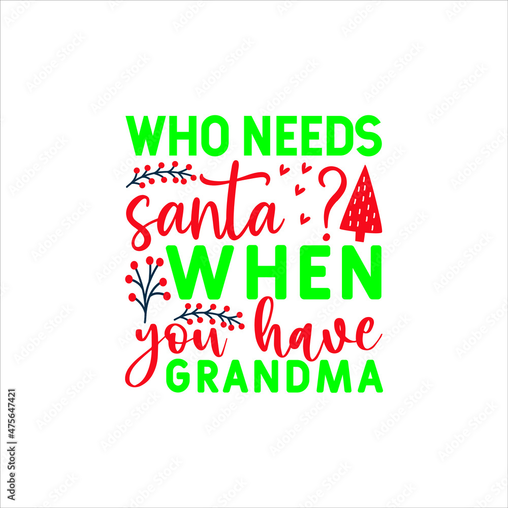 who needs santa when you have grandma who needs santa when you have grandma