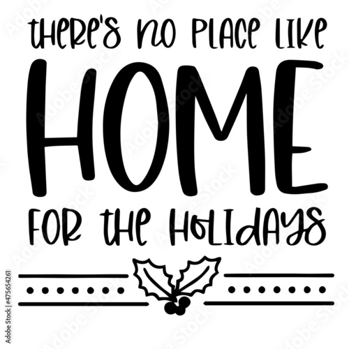 there's no place like home for the holidays background inspirational quotes typography lettering design