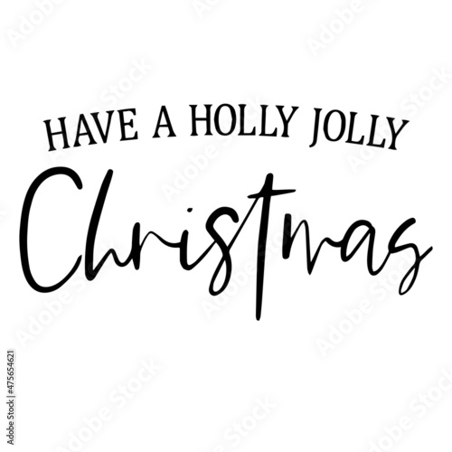 have a holly jolly christmas background inspirational quotes typography lettering design