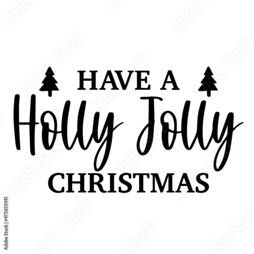 have a holly jolly christmas background inspirational quotes typography lettering design