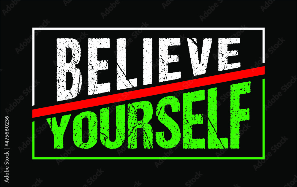 believe yourself motivational design typography for print t shirt