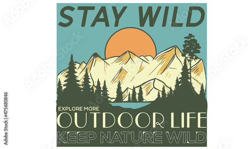 Stay wild illustration graphic print design for apparel, sticker, batch, background, poster and others.