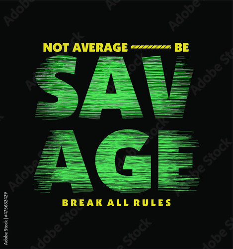 savage slogan vector typography t shirt graphics print