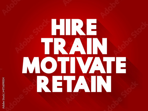 Hire  Train  Motivate and Retain text quote  concept background