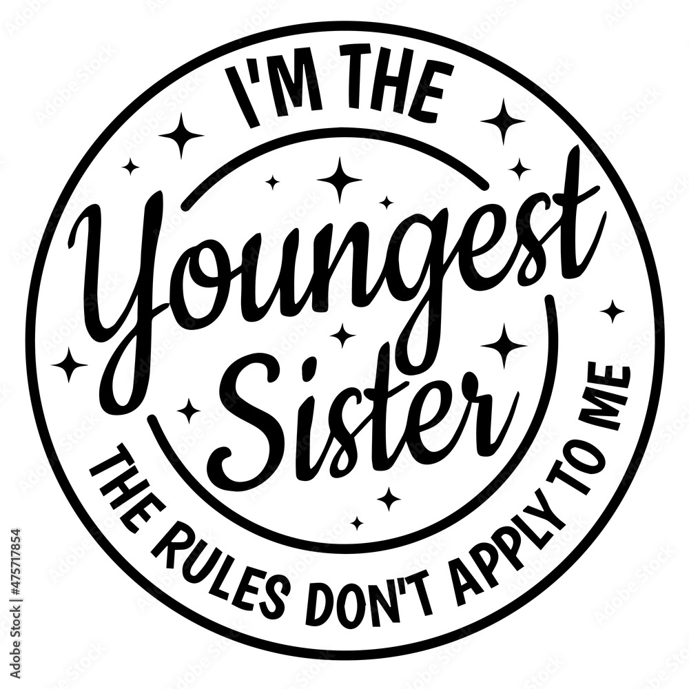 i'm the youngest sister the rules don't apply to me background inspirational quotes typography lettering design