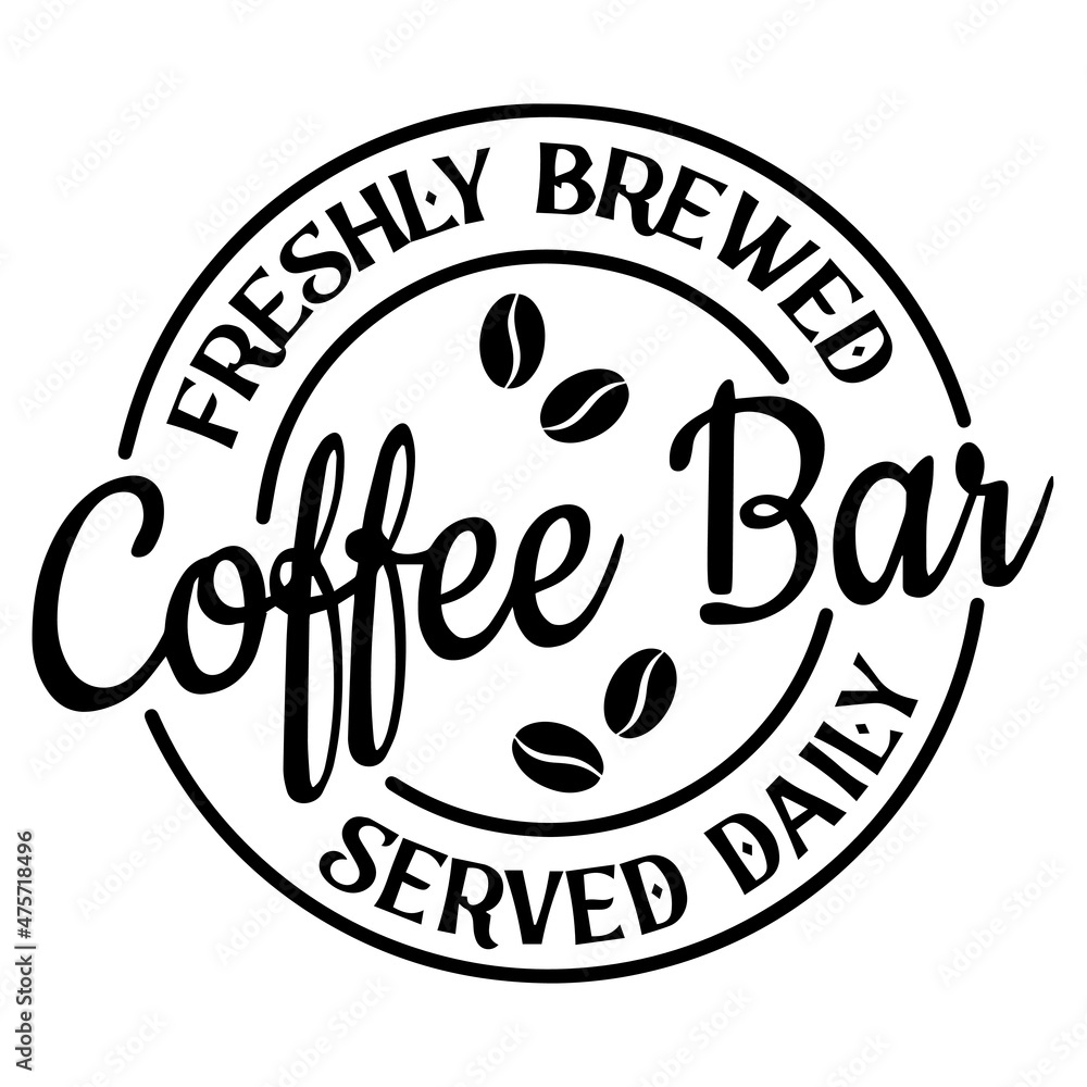 coffee bar freshly brewed served daily background inspirational quotes typography lettering design