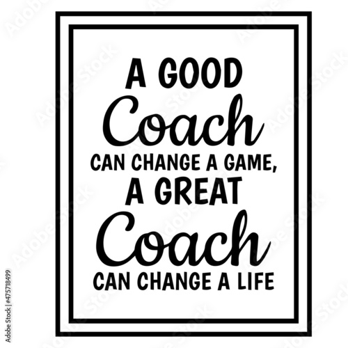 a good coach can change a game a great coach can change a life background inspirational quotes typography lettering design