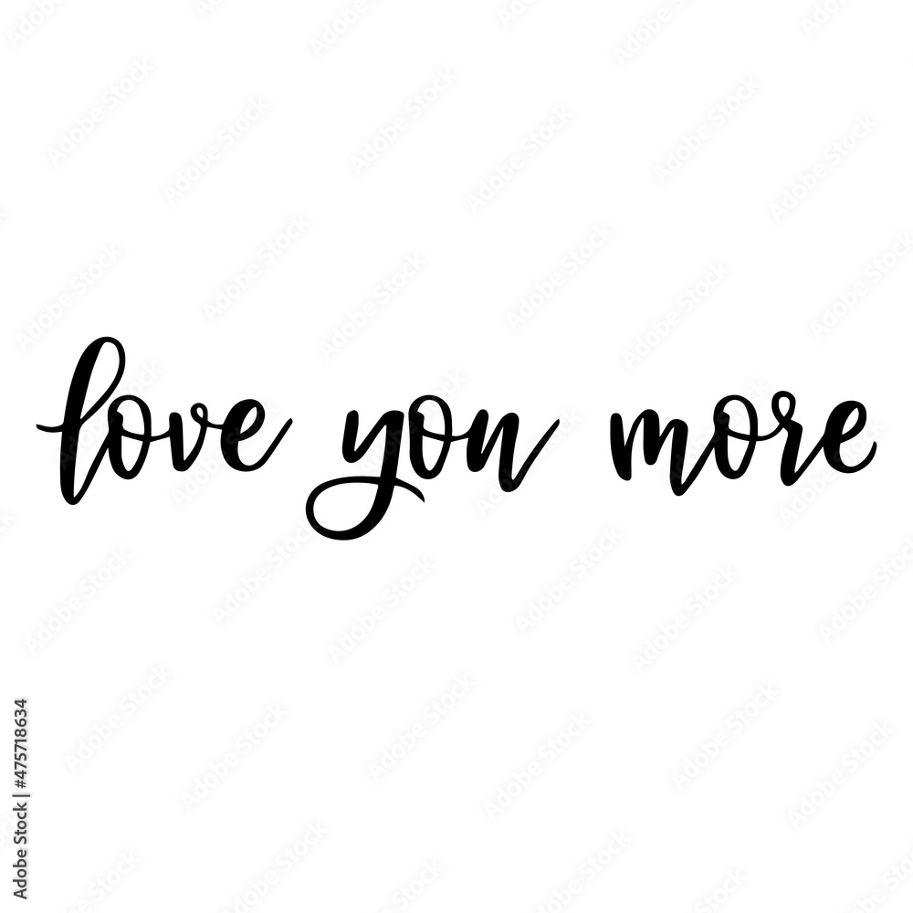 love you more background inspirational quotes typography lettering design