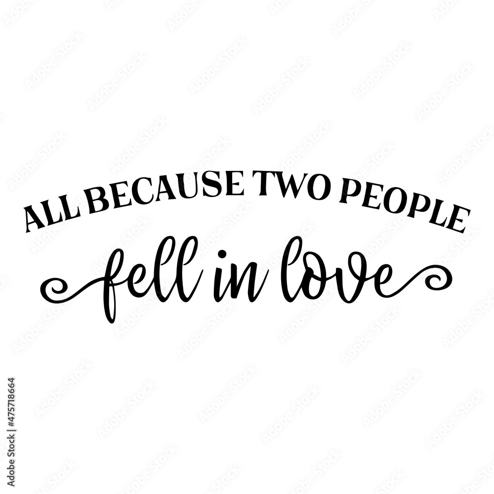 all because two people fell in love background inspirational quotes typography lettering design