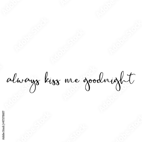 always kiss me goodnight background inspirational quotes typography lettering design
