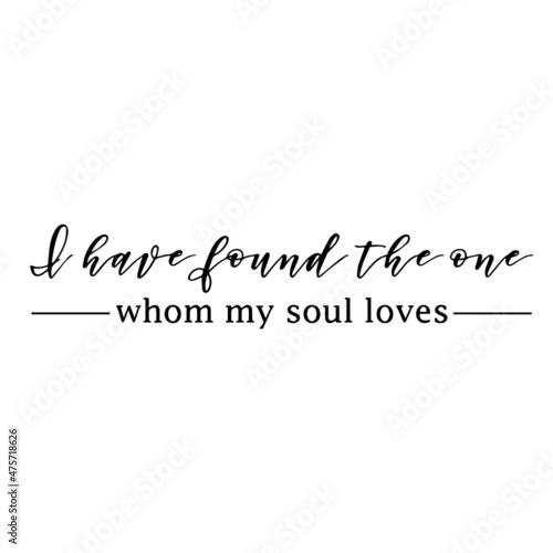 i have found the one whom my soul loves background inspirational quotes typography lettering design