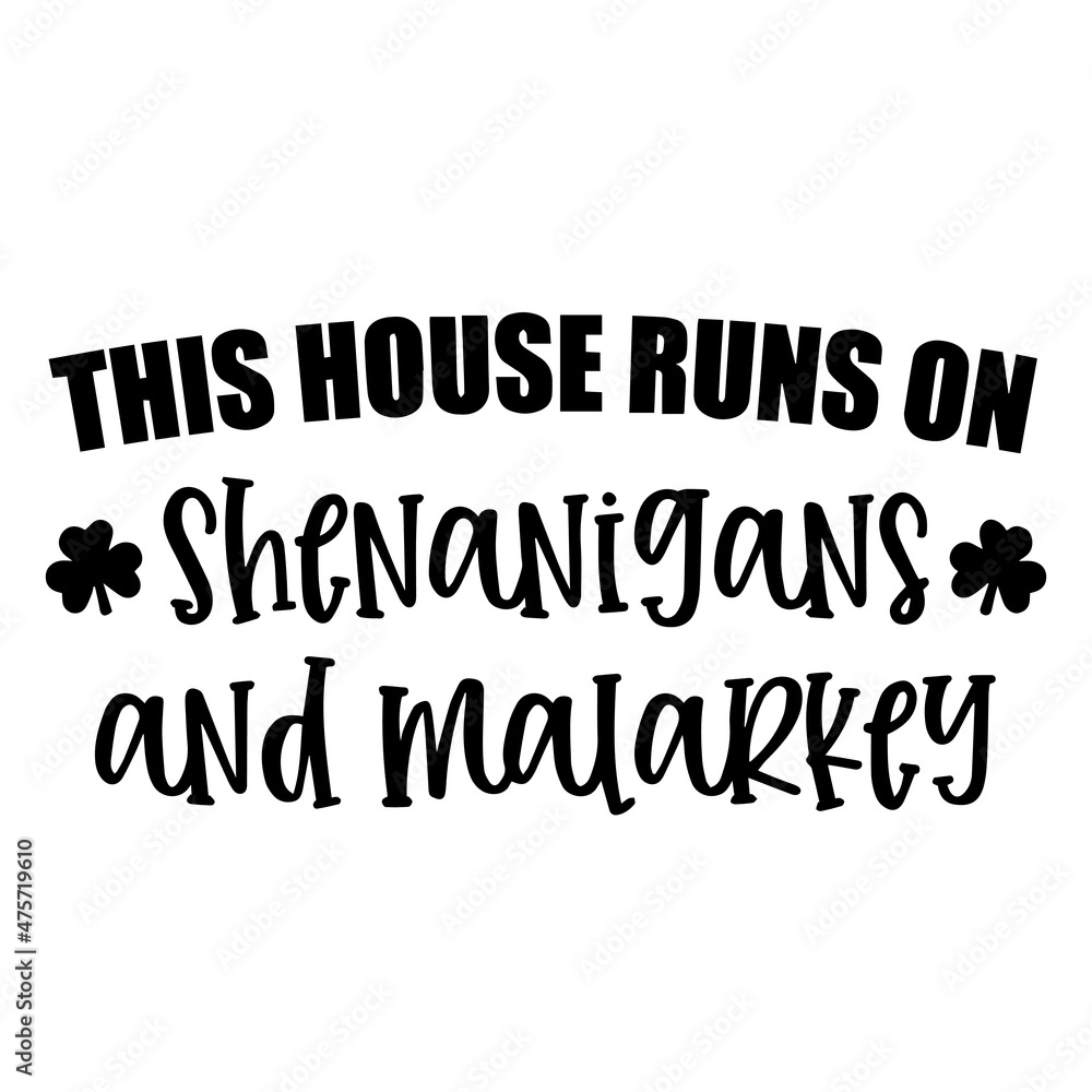 this house runs on shenanigans and malarkey background inspirational quotes typography lettering design