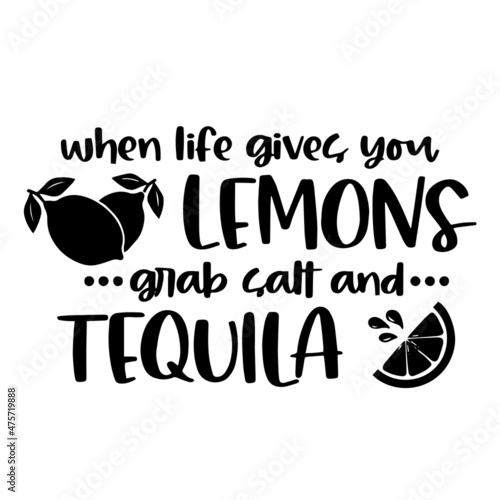 when life gives you lemons grab salt and tequila logo inspirational quotes typography lettering design