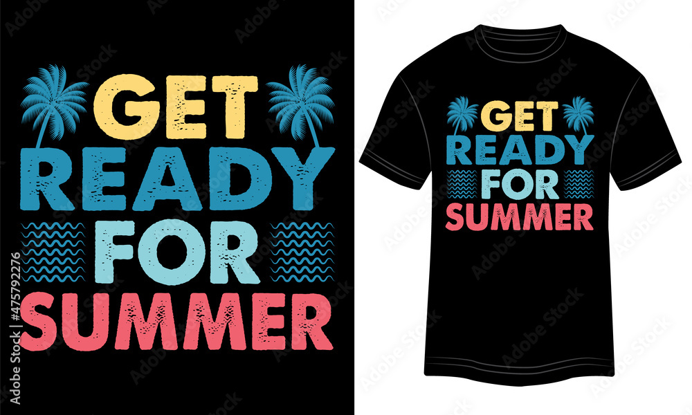 T-shirt Design Get Ready For Summer Vector Typography Illustration and Colorful in Black Background. T-shirt Design Get Ready For Summer Vector Typography Illustration and Colorful in Black Background.