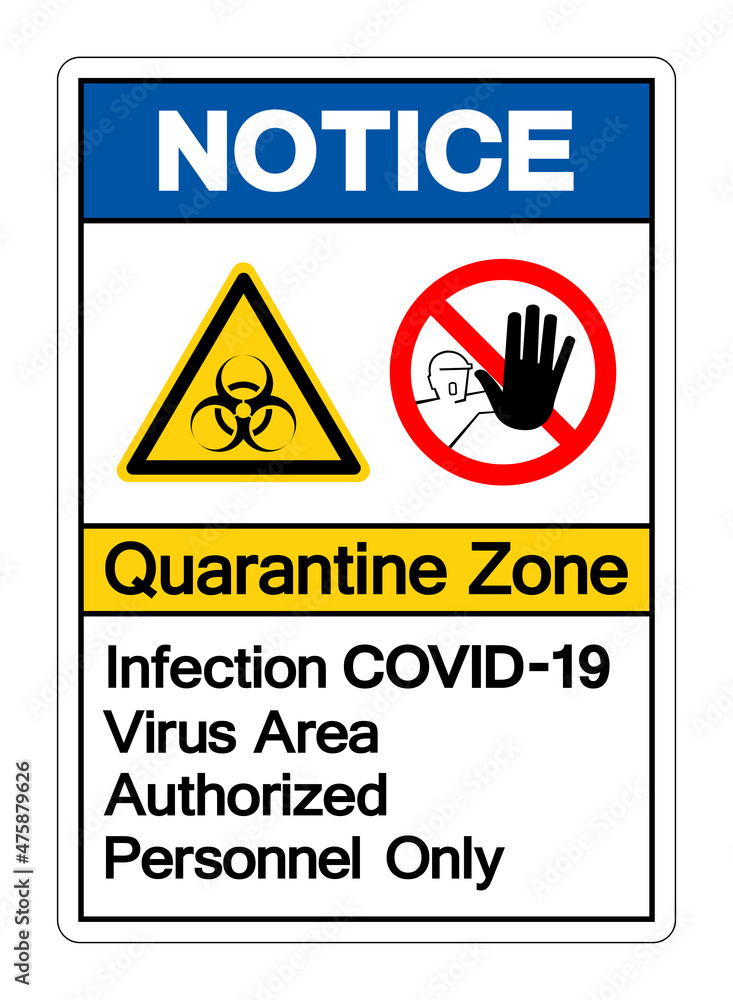 Notice Quarantine Zone Infection Covid-19 Virus Area Authorized Personnel Only Symbol Sign, Vector Illustration, Isolated On White Background Label. EPS10 Notice Quarantine Zone Infection Covid-19 Virus Area Authorized Personnel Only Symbol Sign, Vector Illustration, Isolated On White Background Label. EPS10