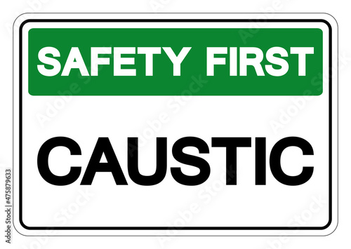 Safety First Caustic Symbol Sign, Vector Illustration, Isolated On White Background Label .EPS10