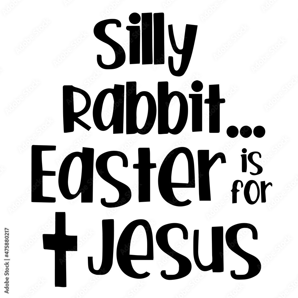 silly rabbit easter is for jesus background inspirational quotes typography lettering design silly rabbit easter is for jesus background inspirational quotes typography lettering design