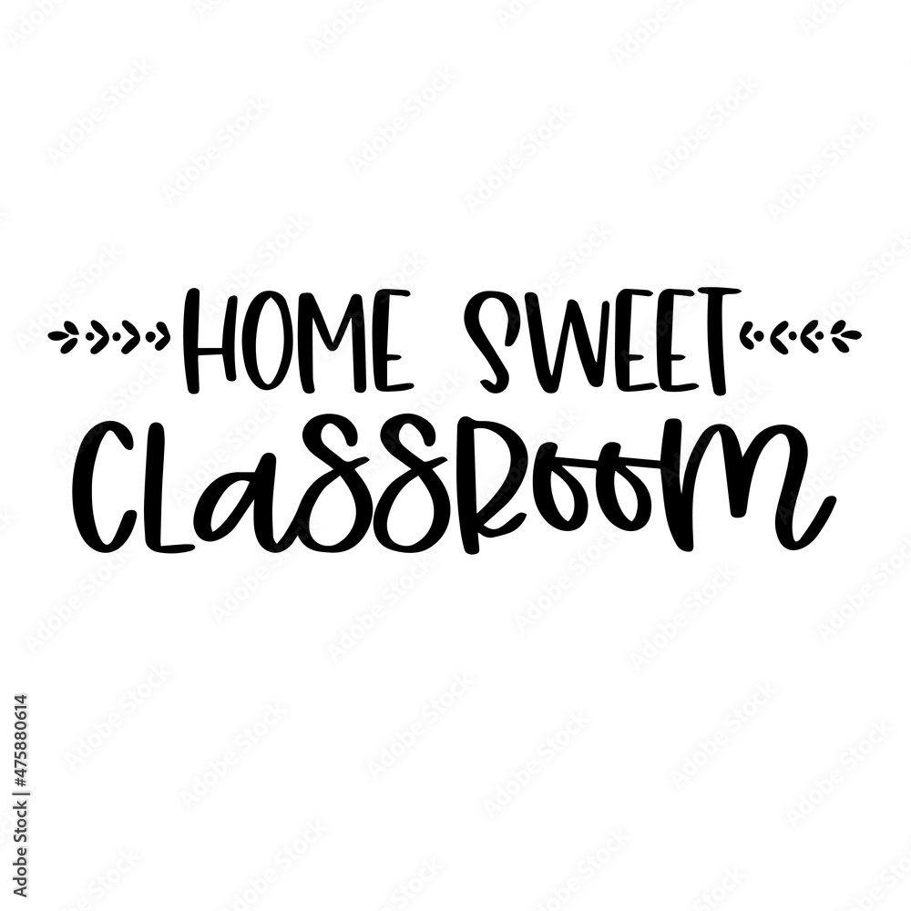 home sweet classroom background inspirational quotes typography lettering design