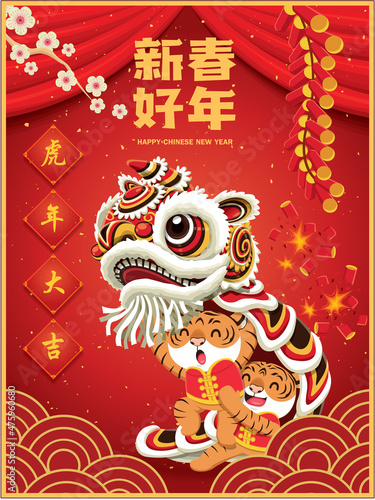 Vintage Chinese new year poster design with tiger  lion dance. Chinese wording meanings  Auspicious year of the tiger  Happy lunar new year.
