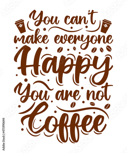 You can't make everyone happy you are not coffee