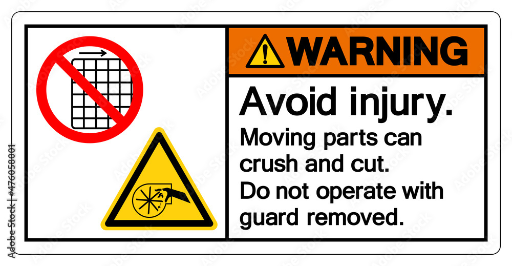 Warning Avoid Injury Moving parts can crush and cut Do not operate with guard removed Symbol Sign, Vector Illustration, Isolate On White Background Label .EPS10 Warning Avoid Injury Moving parts can crush and cut Do not operate with guard removed Symbol Sign, Vector Illustration, Isolate On White Background Label .EPS10