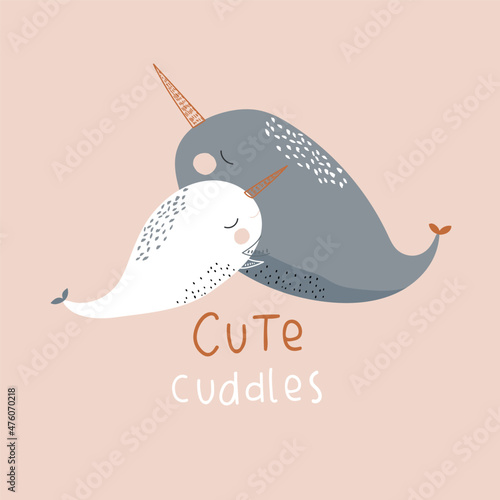 Cute narwals characters hugging. Lettering quote. Great for cards, t-shirt, apparel, posters. Vector marine illustration