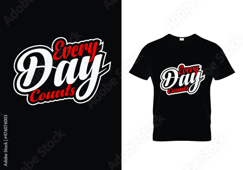 Every day counts t shirt design