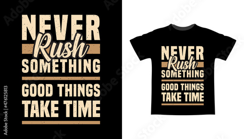 Never rush something typography t-shirt design