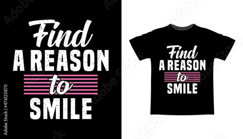 Find a reason to smile typography t-shirt design