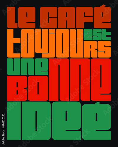 Le café est toujours une bonne idée d'affiche conçue avec la typographie photo
