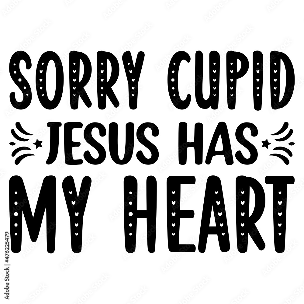 Sorry Cupid Jesus Has My Heart Svg Sorry Cupid Jesus Has My Heart Svg