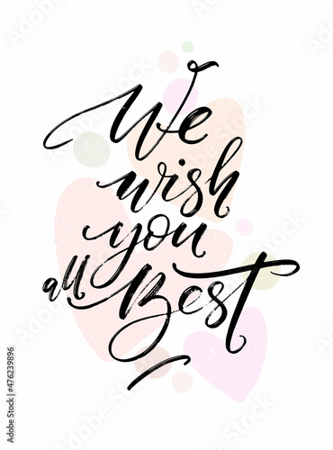 We wish you all the best holiday greeting quote. Lettering typography. Phrase by hand with round shapes and heart signs on background. Modern calligraphy.