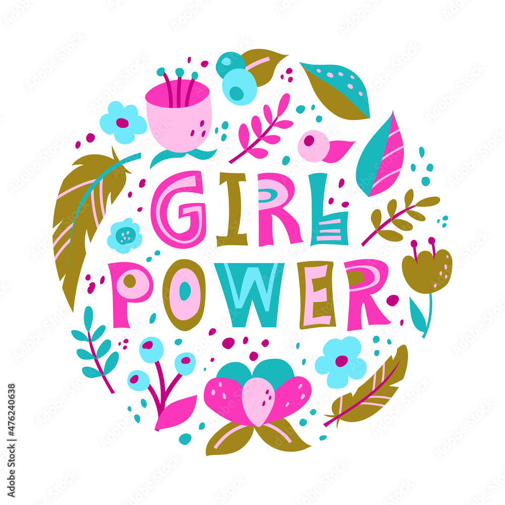 Girl power. Round illustration with isolated lettering and flowers. Flat elements, text on white background. Vector hand drawn print, poster, card. Bright pink, green, blue colors Girl power. Round illustration with isolated lettering and flowers. Flat elements, text on white background. Vector hand drawn print, poster, card. Bright pink, green, blue colors
