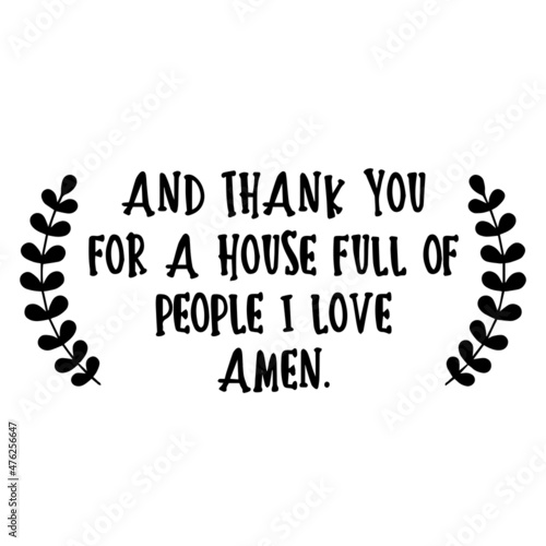 and thank you for a house full of people i love amen background inspirational quotes typography lettering design